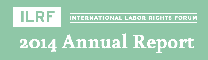 International Labor Rights Forum Annual Report 2014